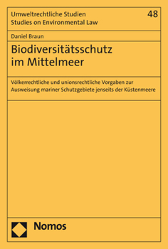 Paperback Biodiversitatsschutz Im Mittelmeer: Volkerrechtliche Und Unionsrechtliche Vorgaben Zur Ausweisung Mariner Schutzgebiete Jenseits Der Kustenmeere [German] Book