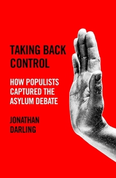 Paperback Taking Back Control: How Populists Captured the Asylum Debate Book
