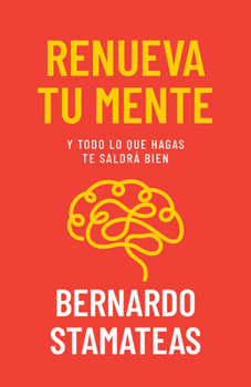 Renueva tu mente: Y todo lo que hagas te saldrá bien (Spanish Edition) B0CLHTG7Q5 Book Cover