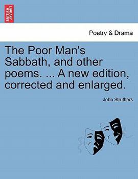 Paperback The Poor Man's Sabbath, and Other Poems. ... a New Edition, Corrected and Enlarged. Book