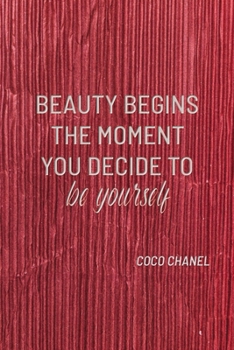BEAUTY BEGINS THE MOMENT YOU DECIDE TO BE YOURSELF: COCO CHANEL: Notebook, Organize Notes, Ideas, Follow Up, Project Management, 6" x 9" (15.24 x ... Soft Cover - LINE (LINE - BEAUTY BEGINS)