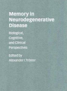 Hardcover Memory in Neurodegenerative Disease: Biological, Cognitive, and Clinical Perspectives Book