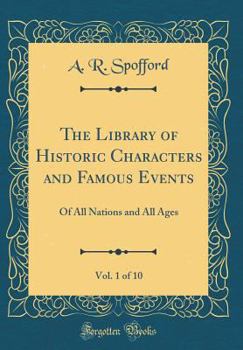 The Library of Historic Characters and Famous Events, Vol. 1 of 10: Of All Nations and All Ages