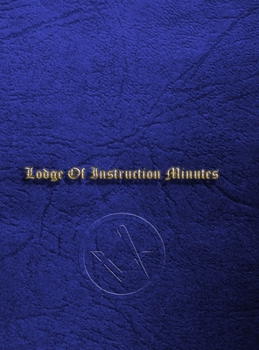 Hardcover Craft Masonic LOI Minute Book: Lodge Of Instruction Minute Book