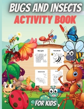 Paperback Bugs And Insects Activity Book For Kids: Coloring Pages of Insects, Dot-to-Dot, Mazes, Copy the picture and more, for ages 4-8,8-12. Book