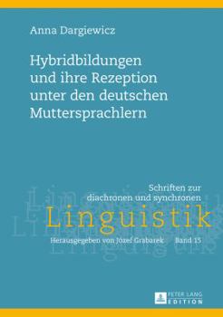 Hardcover Hybridbildungen Und Ihre Rezeption Unter Den Deutschen Muttersprachlern [German] Book