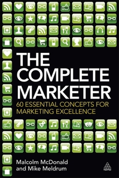 Paperback The Complete Marketer: 60 Essential Concepts for Marketing Excellence Book