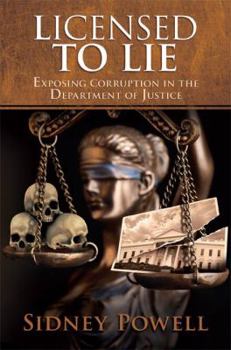 Hardcover Licensed to Lie: Exposing Corruption in the Department of Justice Book