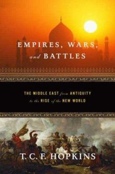 Hardcover Empires, Wars, and Battles: The Middle East from Antiquity to the Rise of the New World Book