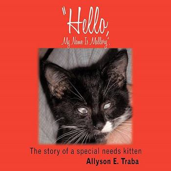 Paperback "Hello, My Name Is Mallory",: The story of a special needs kitten Book