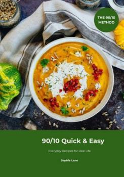 Paperback 90/10 Quick & Easy: Everyday Recipes for Real Life Book