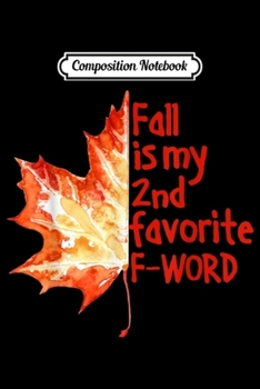 Paperback Composition Notebook: Fall Is My 2nd Favorite F Word - Fall Red Maple Tree Journal/Notebook Blank Lined Ruled 6x9 100 Pages Book