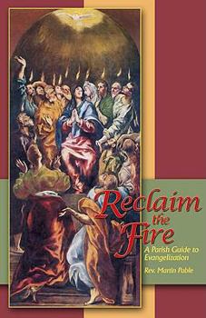 Paperback Reclaim the Fire: A Parish Guide to Evangelization Book