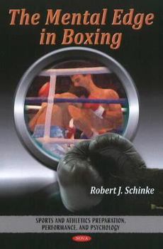 The Mental Edge in Boxing (Sports and Athletics Preparation, Performance, and Spychology)