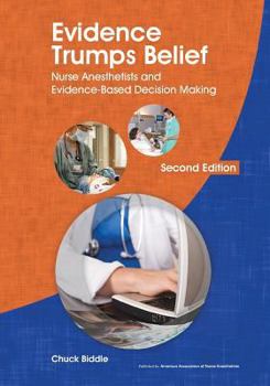 Paperback Evidence Trumps Belief: Nurse Anesthetists and Evidence-Based Decision Making Book
