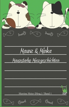 Paperback Maunz & Minka - Mausestarke Miezgeschichten Band 1 [German] Book
