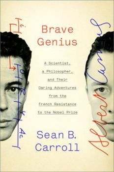 Hardcover Brave Genius: A Scientist, a Philosopher, and Their Daring Adventures from the French Resistance to the Nobel Prize Book