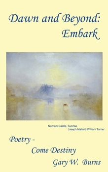Paperback Dawn and Beyond: Embark - Poetry Come Destiny Book