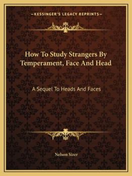 Paperback How to Study Strangers by Temperament, Face and Head: A Sequel to Heads and Faces Book