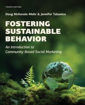 Paperback Fostering Sustainable Behavior: An Introduction to Community-Based Social Marketing (Fourth Edition) Book