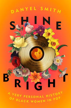Hardcover Shine Bright: A Very Personal History of Black Women in Pop Book