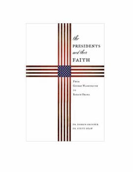 Hardcover The Presidents & Their Faith: From George Washington to Barack Obama Book