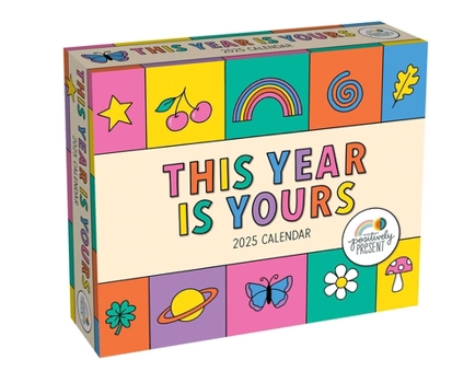 Calendar Positively Present 2025 Day-To-Day Calendar: This Year Is Yours Book