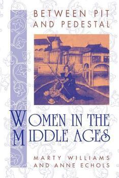 Paperback Between Pit and Pedestal: Women in the Middle Ages Book