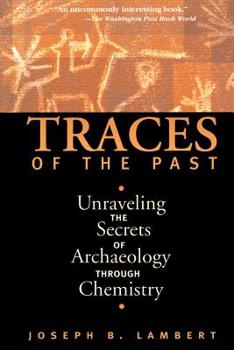 Paperback Traces of the Past: Unraveling the Secrets of Archaeology Through Chemistry Book