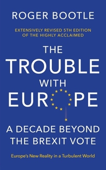 Making a Success of Brexit and Reforming the Eu: The Brexit Edition of the Trouble with Europe: 'Bootle Is Right on Every Count' - Guardian