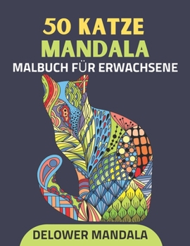 Paperback 50 Katze Mandala Malbuch für Erwachsene: Malbuch für Erwachsene zum Stressabbau und zur Entspannung, Katzen Anti-Stress-Malbücher mit Mandala-Mustern [German] Book