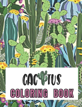 Paperback Cactus coloring book for kids: Amazing Green Cactus Plant Cute Coloring Book Unique Desert Cactus Lover Nature for Boys Girls Toddlers Preschoolers K Book