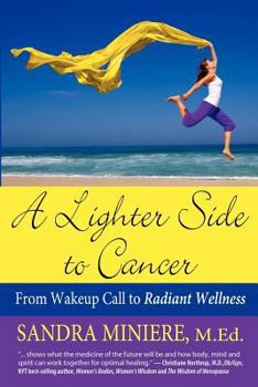 Paperback A Lighter Side to Cancer: From Wake-up Call to Radiant Wellness Book