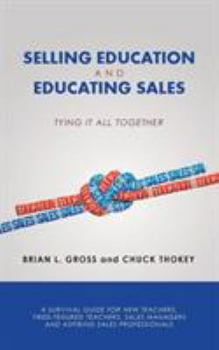 Paperback Selling Education and Educating Sales: Tying It All Together Book