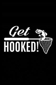 Get Hooked!: Fishing Record Log Book Notebook Journal for Fishermen to Write in Details of Fishing Trip, Activities Record Diary, Gift for Men, Women, ... 9 inch with 120 Pages (Fishing Activity Logs)