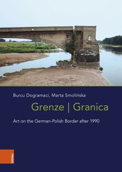 Hardcover Grenze/Granica: Art at the German-Polish Border After 1990 Book