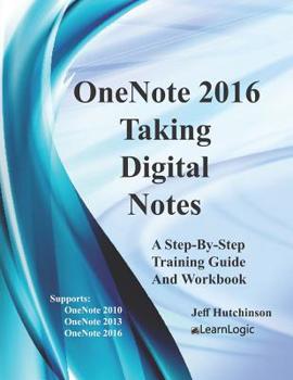 Paperback OneNote 2016 - Taking Digital Notes: Supports OneNote 2010, 2013, and 2016 Book