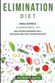 Paperback Elimination Diet: MEGA BUNDLE - 5 Manuscripts in 1 - 200+ Recipes designed for a delicious and tasty Elimination diet Book