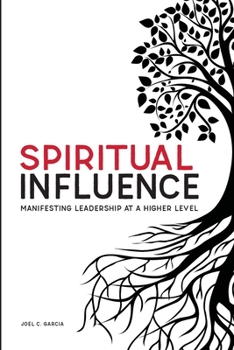 Paperback Spiritual Influence: Manifesting Leadership at a Higher Level Book