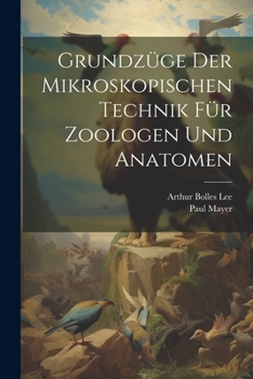 Paperback Grundzüge Der Mikroskopischen Technik Für Zoologen Und Anatomen [German] Book