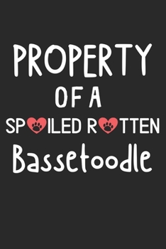 Property Of A Spoiled Rotten Bassetoodle: Lined Journal, 120 Pages, 6 x 9, Bassetoodle Dog Gift Idea, Black Matte Finish (Property Of A Spoiled Rotten Bassetoodle Journal)