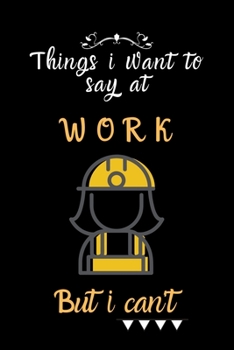 things i want to say at work but can't: Lined Journal, Lined Notebook, Gift ideas Notepad