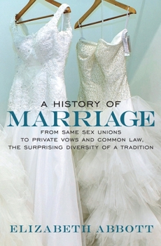 Paperback A History of Marriage: From Same Sex Unions to Private Vows and Common Law, the Surprising Diversity of a Tradition Book