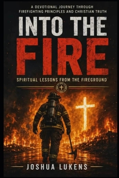 Paperback Into the Fire: Spiritual Lessons From the Fire Ground Book