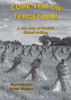 Hardcover Come Yew On, Tergether!: A Rich Crop of Norfolk Dialect Writing Book