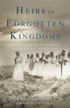 Paperback Heirs to Forgotten Kingdoms: Journeys Into the Disappearing Religions of the Middle East Book