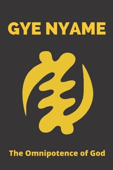 Paperback Gye Nyame Adinkra Lined Journal: Ghanaian Symbol for The Omnipotence of God - Perfect Holiday Gift Book