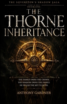 Paperback The Thorne Inheritance: Book One of the Sovereign Shadow Saga Book