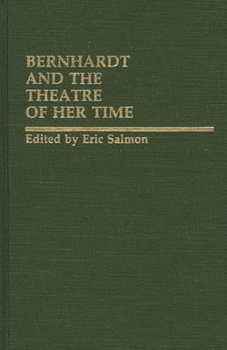 Hardcover Bernhardt and the Theatre of Her Time Book