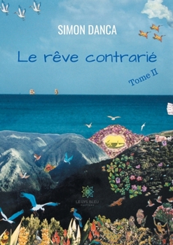 Paperback Le rêve contrarié: Tome II [French] Book